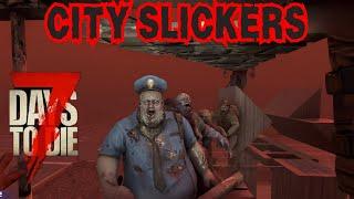 Totally Not Prepared for the WASTELAND HORDE! - 7 Days to Die City Slickers (Wasteland Only) Ep 7