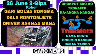 Garo News:26 June 2024/Gari bolsa obosta dongjaha driver saksa ia obostao aro Chokpot SDo ko trsnafe