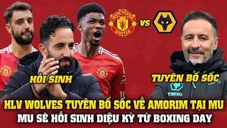 Tin Bóng Đá 26/12: HLV WOLVES TUYÊN BỐ SỐC VỀ AMORIM TẠI MU, MU SẼ HỒI SINH DIỆU KỲ TỪ BOXING DAY