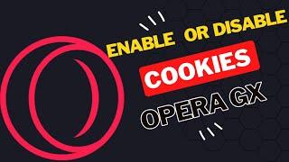 How to  Enable or Disable All Cookies on Opera GX