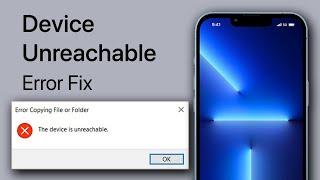 How To Fix This Device Is Unreachable When Copying Files From iPhone to Windows