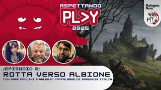 Rotta verso Albione [Aspettando PLAY 2025 Ep. 2]