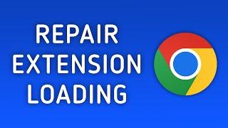 How to Fix Chrome Fails to Load Extensions