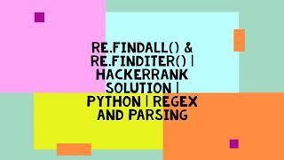 RE.FINDALL() & RE.FINDITER() | HACKERRANK SOLUTION | PYTHON | REGEX AND PARSING