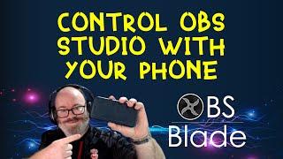 CONTROL obs studio with YOUR phone - featuring OBS Blade
