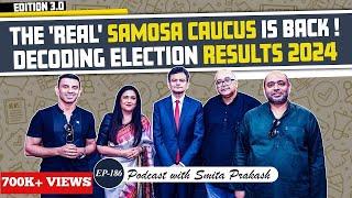 EP-186| Samosa Caucus 3.0 Edition ft. A Ranganathan, Abhijit, Sushant & Tehseen|LS Poll Results 2024