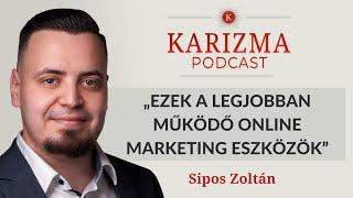 „Ezek a legjobban működő online marketing eszközök” | Vendég: Sipos Zoltán | Karizma Podcast #83