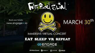 Fatboy Slim's " Eat Sleep VR Repeat" Immersive Concert Teaser | ENGAGE