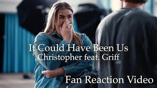 Christopher & Griff - It Could Have Been Us (Fan Reaction Video)