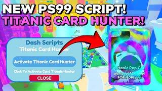 [NEW🃏] Ps99 Script | Titanic Card Hunter *Meme Cards Update* | Keyless | Pastebin  Latest 2025 