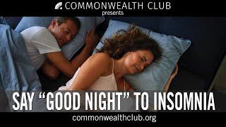 Say “Good Night” to Insomnia