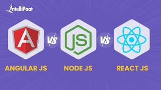 Node JS vs Angular JS vs React JS | React vs Node | Node vs Angular | Intellipaat