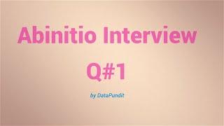 Abinitio Interview Question # 1