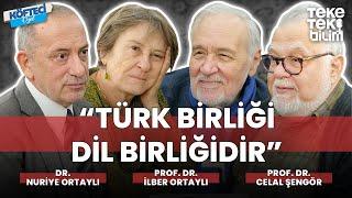 "Türk birliği dil birliğidir" / Prof. Dr. Celal Şengör & Prof Dr. İlber Ortaylı & Dr. Nuriye Ortaylı