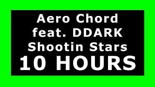 Aero Chord feat. DDARK - Shootin Stars  ¡10 HOURS!  [NCS Release] ️