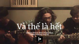 Và thế là hết - Chillies Live Acoustic in BS16 Production