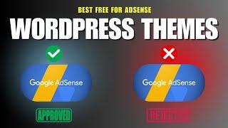 Top Free WordPress Themes for Lightning-Fast AdSense Approval!