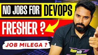 Can a Fresher get a Job in DevOps Engineering ?   ( Harsh Reality  of Devops )