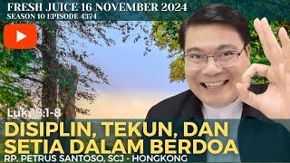 Disiplin, Tekun, dan Setia Dalam Berdoa - Fresh Juice 16 November 2024 - RP. Petrus Santoso, SCJ