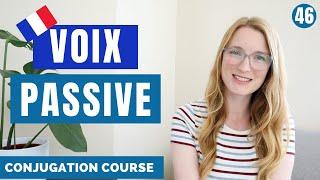 La VOIX PASSIVE in French // French Conjugation Course // Lesson 46