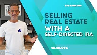 Selling Real Estate with a Self-Directed IRA