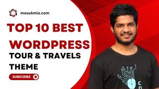 Top 10 WordPress Themes for Tour and Travel Agencies in 2024