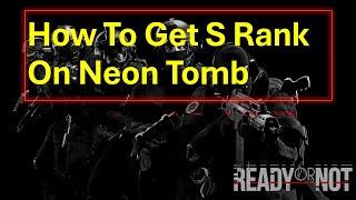 How To Get S Rank on Neon Tomb in | Ready Or Not | Tutorial Guide