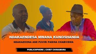 Ndakaendesa Mwana Kunoshanda Ndakazoona Ane Puviri  Pasina Chabviswa | Chief Chinhamora