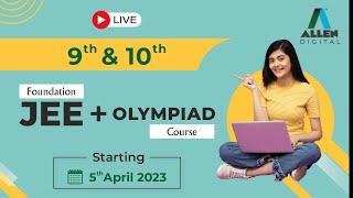  The 9th and 10th Foundation JEE + Olympiads course | JEE | Olympiad | @ALLENOnlinePrograms