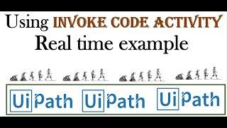 UiPath Tutorial 7: Using Invoke Code Activity in  UiPath-Real time example