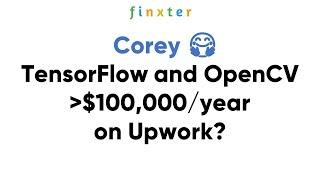 Are TensorFlow and OpenCV still Six-Figure Opportunities on Upwork? ... to Corey