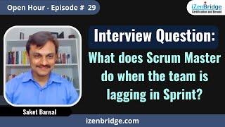 Interview Question What Does Scrum Master Do When the Team Is Lagging in Sprint?