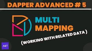 Multi mapping in dapper | Dapper advanced #5