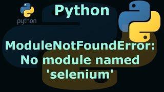 Python 3.6 ModuleNotFoundError: No module named 'selenium'