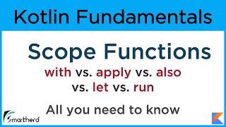 Kotlin Scope Functions: let, apply, run, with, and also : With Differences