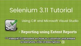 11. Selenium 2018 Tutorial using C# Visual Studio: Reporting using Extent Reports