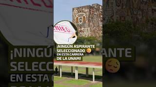 ¡Ningún aspirante seleccionado en esta carrera de la UNAM!