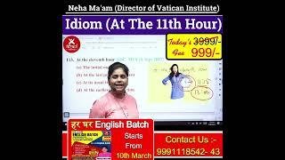 Idiom At The 11th Hour || Neha Ma'am || Vatican Institute Rohtak