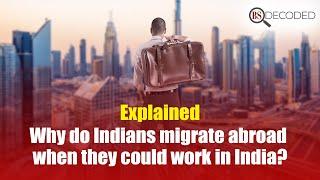 Explained: Why do Indians migrate abroad when they could work in India?