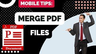 How to Merge PDF Files into One on Mobile