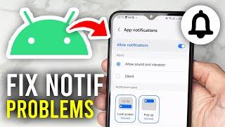 How To Fix Notification Problems On Android - Full Guide