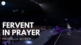 Priscilla Shirer: Fervent in Prayer
