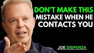 Don’t Make This Mistake When He Contacts You | Joe Dispenza's Powerful Advice