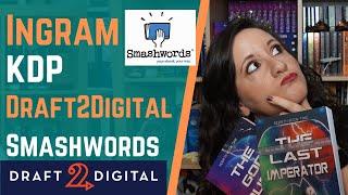 Ingram Spark vs Draft2Digital vs Smashwords | AuthorTube | Indie Authors | Self-Publishing