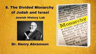 8.  The Divided Monarchy of Judah and Israel (Jewish History Lab)