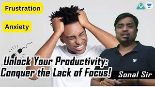 Unlock Your Productivity: Conquer the Lack of Focus! #sonalsirgate #GA1111