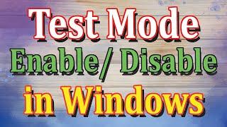 How to ON/OFF Enable/Disable Test Mode in Windows 7/8/10