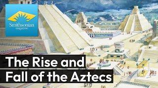 The Rise and Fall of the Aztec Civilization