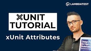 What is xUnit? | xUnit Attributes | How To Write A Simple xUnit Test | xUnit Tutorial | Part III