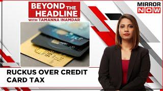 20% Tax On International Credit Card Spends | Tax Compliance Or 'Tax Terror'? | Beyond The Headline